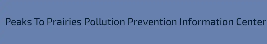 Peaks To Prairies Pollution Prevention Information Center